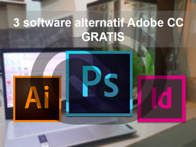 3 software alternatif adobe CC yang bisa didapatkan secara GRATIS